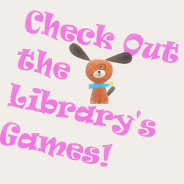 Check out the library's games!